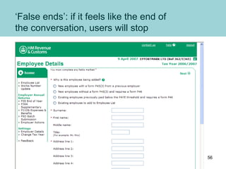 ‘False ends’: if it feels like the end of
the conversation, users will stop
56
 