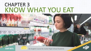 KNOW WHAT YOU EAT
CHAPTER 3
 