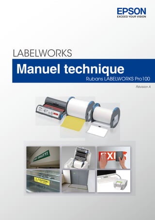 Manuel technique
Rubans LABELWORKS Pro100
Révision A
 
