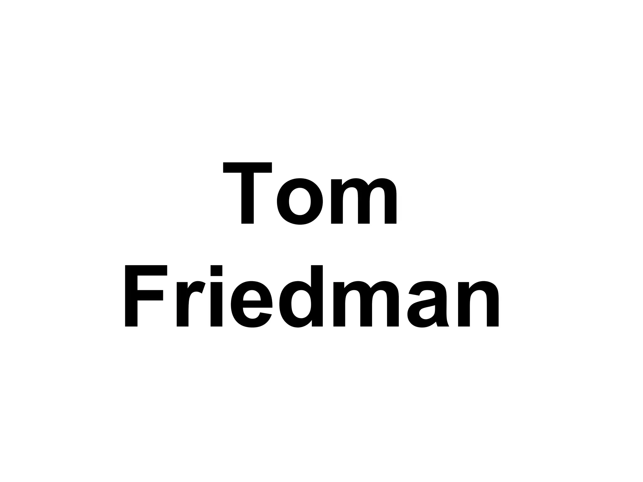Tom
Friedman
 