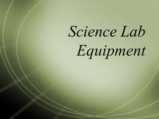 Science Lab
 Equipment
 
