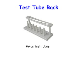 Test Tube Rack

Holds test tubes

 