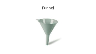 Funnel 
 