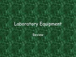 Laboratory Equipment
Review
 