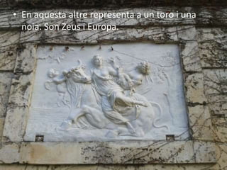 • En aquesta altre representa a un toro i una
noia. Son Zeus i Europa.
 