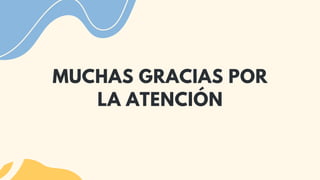MUCHAS GRACIAS POR
LA ATENCIÓN