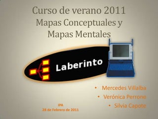 Curso de verano 2011Mapas Conceptuales y Mapas Mentales  ,[object Object]