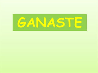 GANASTE