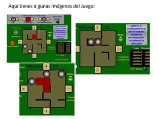 Aquí tienes algunas imágenes del Juego:
 