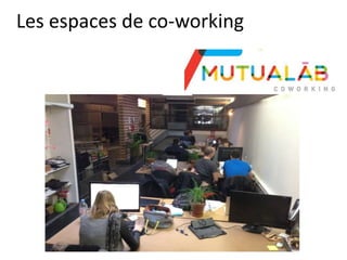 Les espaces de co-working
 