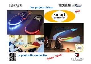 La pantoufle connectée
Des projets sérieux
 
