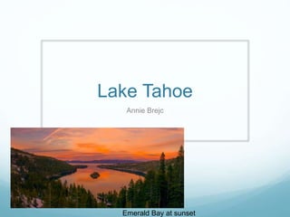 Lake Tahoe
Annie Brejc
Emerald Bay at sunset
 
