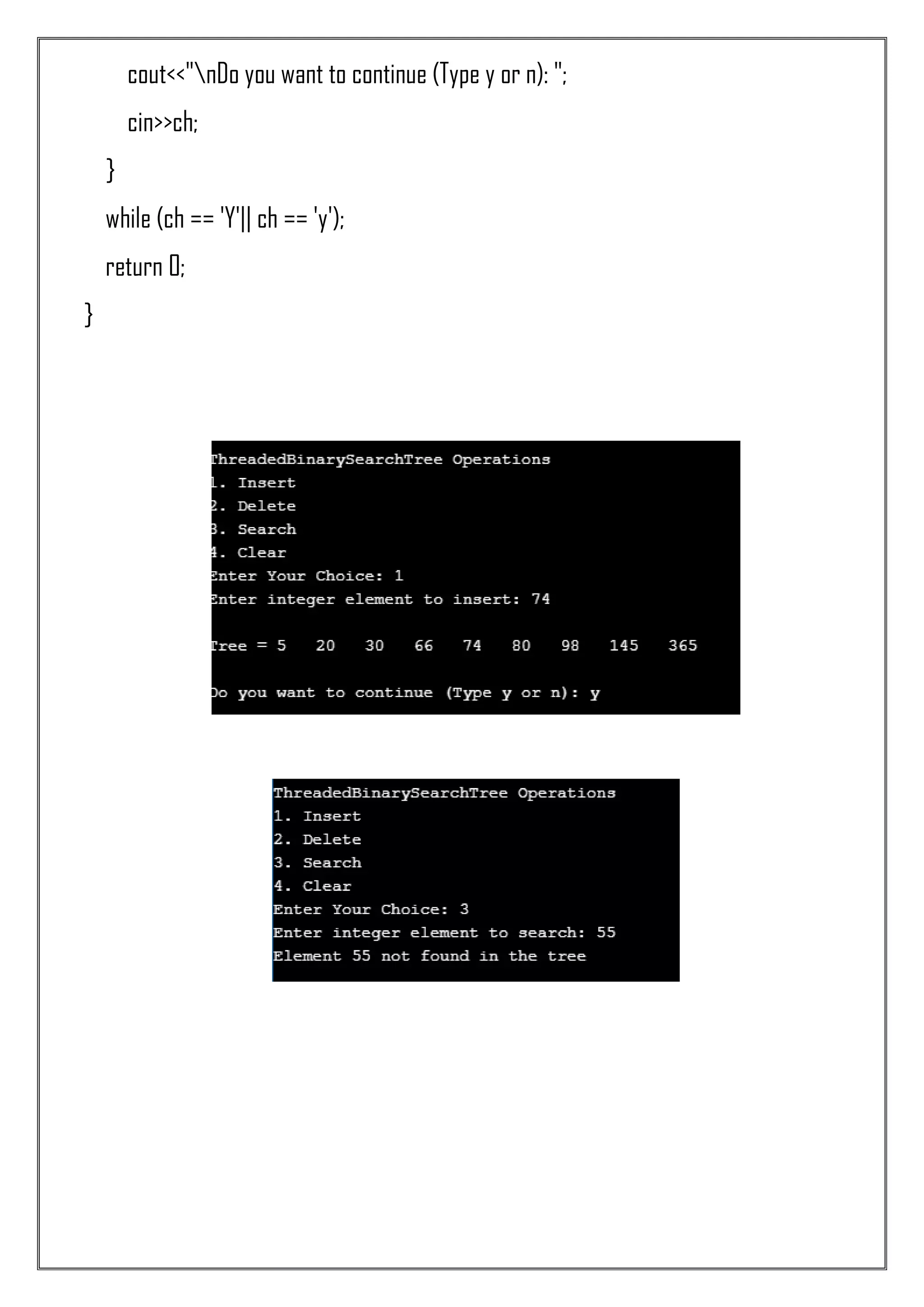 cout<<"nDo you want to continue (Type y or n): "; cin>>ch; } while (ch == 'Y'|| ch == 'y'); return 0; } 
