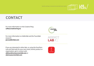 CONTACT
ADDICT
LAB
© 2014
Addictlab.com / Product dept
Jan Van Mol
Barastraat 175 - 1070 Brussel - Belgium
info@addictlab.com
who
info
CLIENT
PROJECT
DESIGNER
PRODUCTIE
CONTACT
Multifunctioneel design object in de vorm
van een transparante attaché case.
Gebogen fineer-hout, verschillende functies.
Design mee : experimenteer met gebruik en
materialen, en stuur uw bevindingen of foto’s
naar jan@addictlab.com
VLAM
“winkelmand 2.0”
Jan Van Mol
addictlab.com
35,5 x 46 x 7SIZE
MATERIAL multiplex beuk
517.01
info@addictlab.com
versie met gerecycleerde
fietsbanden
FRAME
For more information on the Creative Ring:
sofia@creativering.eu
For more information on Addictlab and the Touristlab
research:
jan@addictlab.com
If you are interested in other labs, or using the YourOwn-
Lab and Yola tools for your own event, brand, product or
organisation, get in contact with
aleksandra@yourownlab.com or
alain@yourownlab.com
Research and ideas to innovate the travel and tourism market LAB
FILES
 