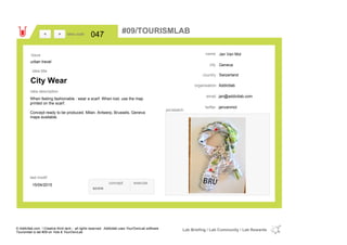 Jan Van Mol
Geneva
Swizerlandcountry
jan@addictlab.comemail
janvanmoltwitter
city
name
Addictlaborganisation
City Wear
idea title
idea description
047idea code
15/04/2015
last modif
pic/sketch
When feeling fashionable : wear a scarf. When lost, use the map
printed on the scarf.
Concept ready to be produced. Milan, Antwerp, Brussels, Geneva
maps available.
><
urban travel
Issue
concept execute
score
#09/TOURISMLAB
© Addictlab.com / Creative think tank - all rights reserved. Addictlab uses YourOwnLab software
Tourismlab is lab #09 on Yola & YourOwnLab
Lab Briefing / Lab Community / Lab Rewards
 