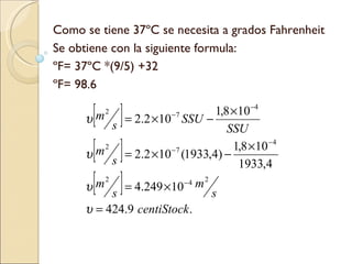 Como se tiene 37ºC se necesita a grados Fahrenheit Se obtiene con la siguiente formula: ºF= 37ºC *(9/5) +32 ºF= 98.6 