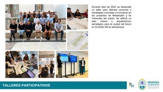 Mendoza – Abril 2022
TALLERES PARTICIPATIVOS
Durante abril de 2022 se desarrolló
un taller para delinear acciones y
estrat...