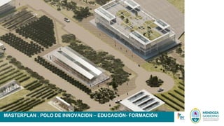 Ciudad del FUTURO
MASTERPLAN . POLO DE INNOVACION – EDUCACIÓN- FORMACIÓN
 