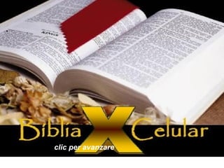 A BÍBLIA E O CELULAR




• clic per avanzare
 