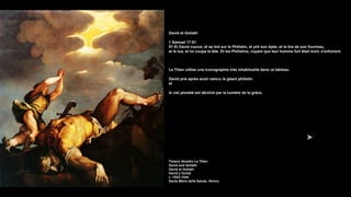 David et Goliath
1 Samuel 17:51
51 Et David courut, et se tint sur le Philistin, et prit son épée, et la tira de son fourreau,
et le tua, et lui coupa la tète. Et les Philistins, voyant que leur homme fort était mort, s'enfuirent.
Le Titien utilise une iconographie très inhabituelle dans ce tableau.
David prie après avoir vaincu le géant philistin
et
le ciel plombé est déchiré par la lumière de la grâce.
Tiziano Vecellio Le Titien
David and Goliath
David et Goliath
David y Goliat
c. 1542–1544
Santa Maria della Salute, Venice
 
