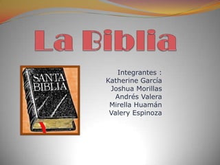 Integrantes :
Katherine García
 Joshua Morillas
   Andrés Valera
 Mirella Huamán
 Valery Espinoza
 