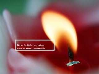 Texto: La Bíblia o el celular
Autor do texto: Desconhecido
 