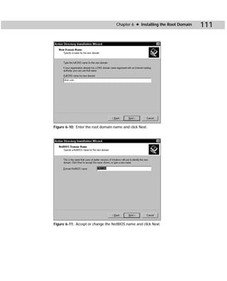Chapter 6 ✦ Installing the Root Domain   111




Figure 6-10: Enter the root domain name and click Next.




Figure 6-11: Accept or change the NetBIOS name and click Next.
 