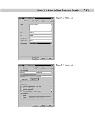 Chapter 9 ✦ Setting Up Users, Groups, and Computers   175

                      Figure 9-6: Address tab




                      Figure 9-7: Account tab
 