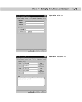Chapter 9 ✦ Setting Up Users, Groups, and Computers   179

                      Figure 9-10: Profile tab




                      Figure 9-11: Telephones tab
 
