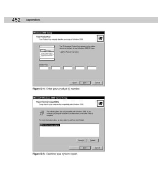 452   Appendixes




          Figure D-4: Enter your product ID number.




          Figure D-5: Examine your system report.
 