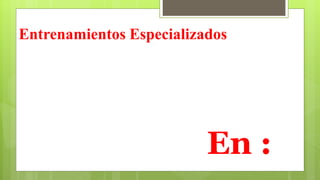 Entrenamientos Especializados
En :
 