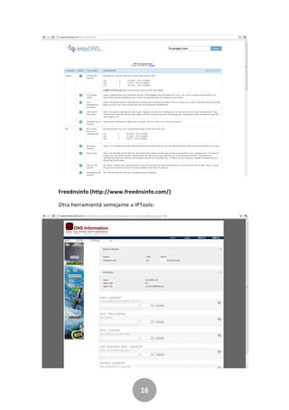 16
Freednsinfo (http://www.freednsinfo.com/)
Otra herramientä semejante a IPTools:
 