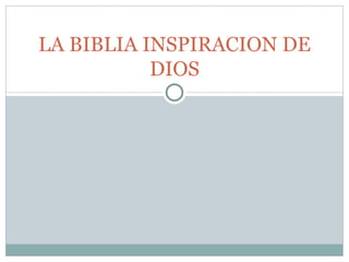 LA BIBLIA INSPIRACION DE DIOS 