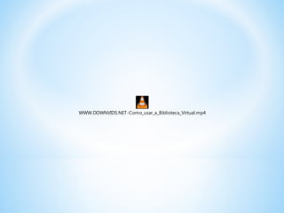 WWW.DOWNVIDS.NET-Como_usar_a_Biblioteca_Virtual.mp4
 