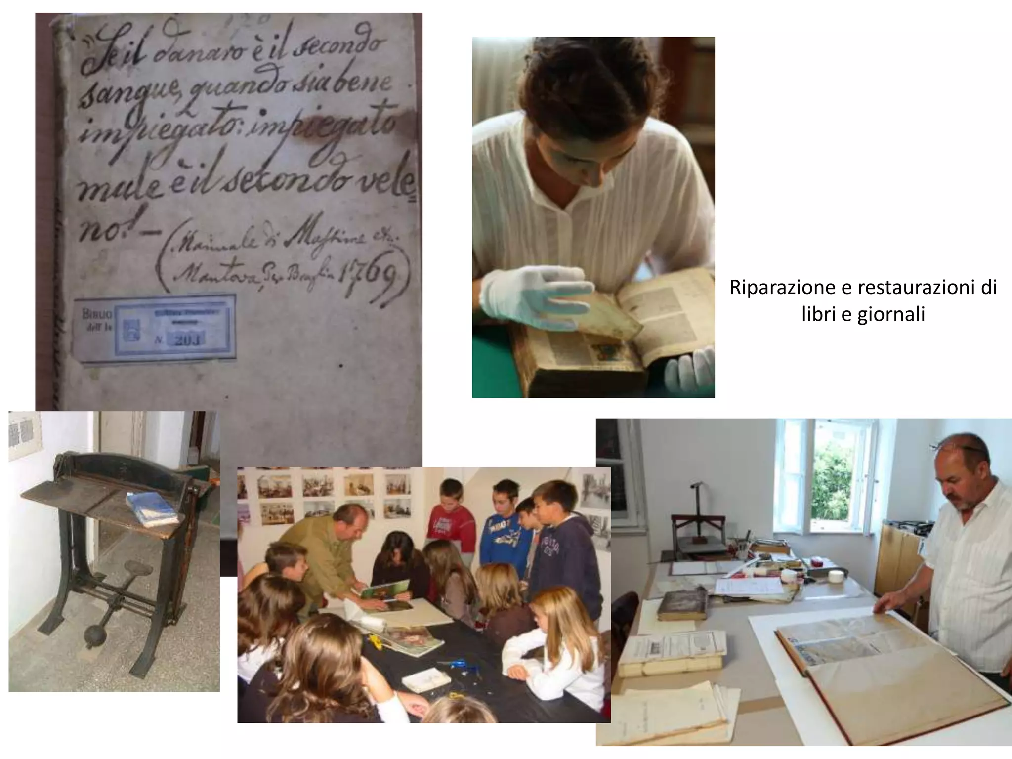 Riparazione e restaurazioni di
        libri e giornali
 