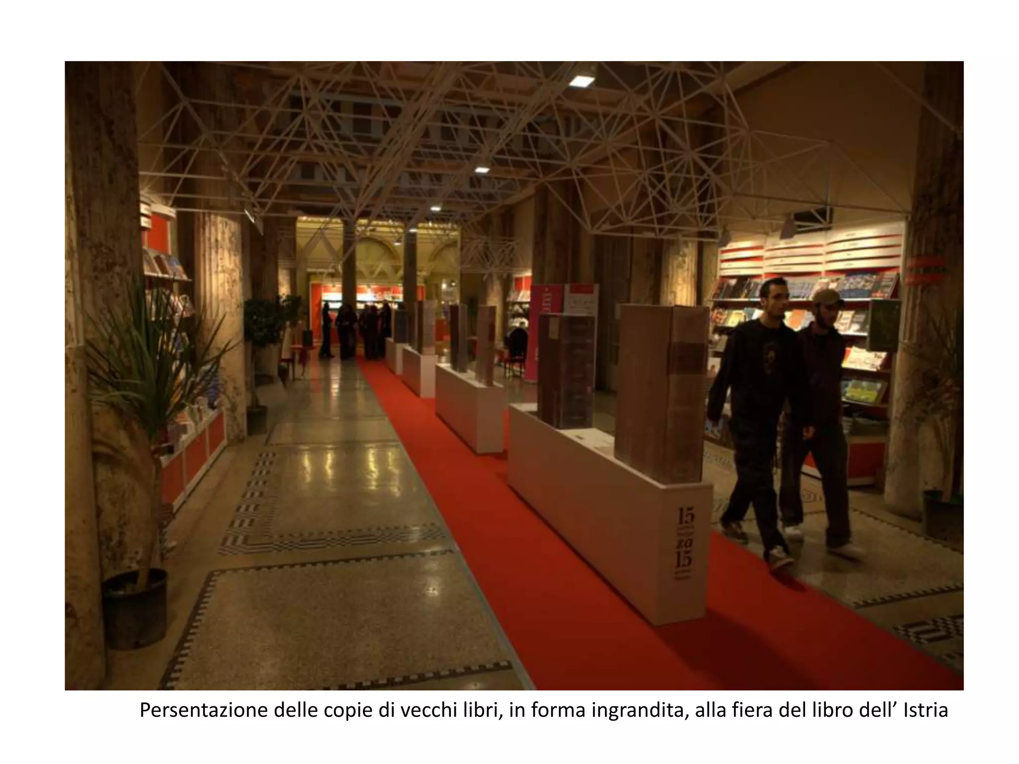 Persentazione delle copie di vecchi libri, in forma ingrandita, alla fiera del libro dell’ Istria
 