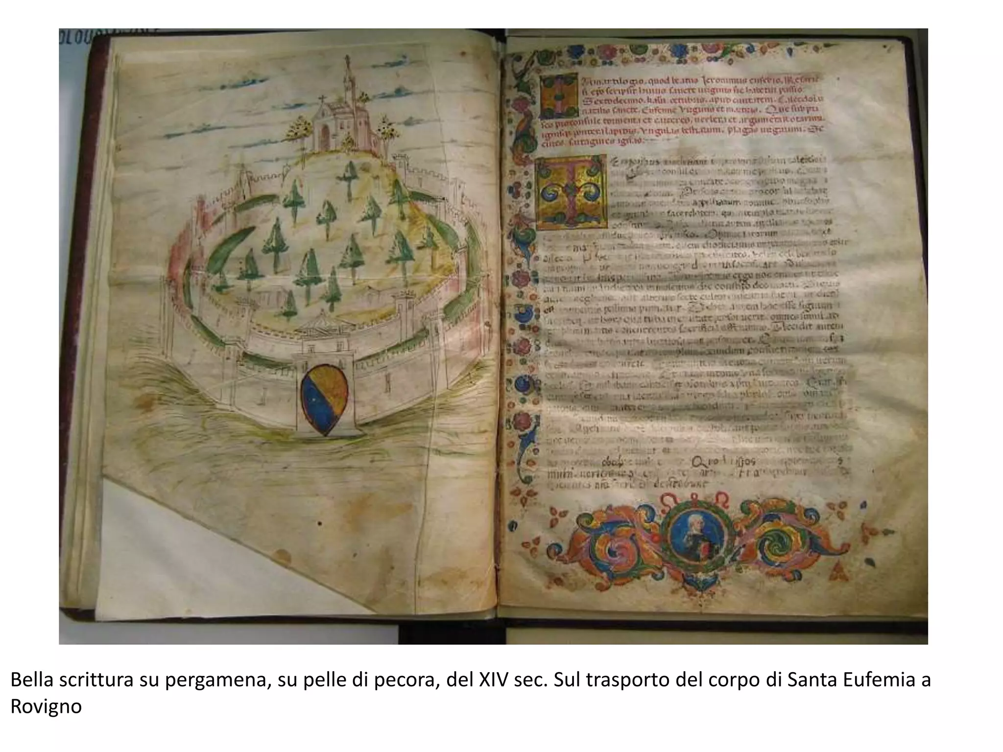 Bella scrittura su pergamena, su pelle di pecora, del XIV sec. Sul trasporto del corpo di Santa Eufemia a
Rovigno
 