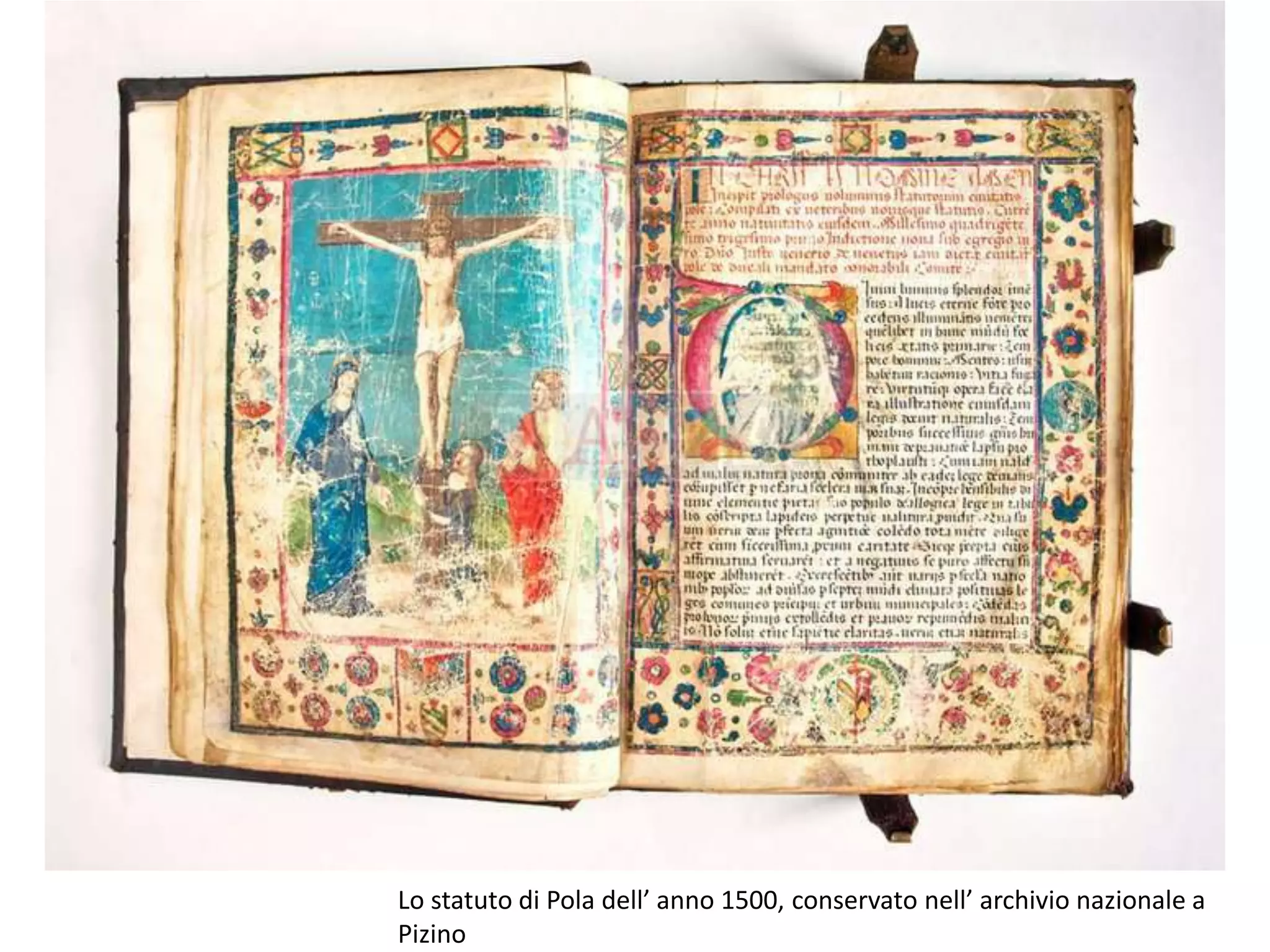 Lo statuto di Pola dell’ anno 1500, conservato nell’ archivio nazionale a
Pizino
 