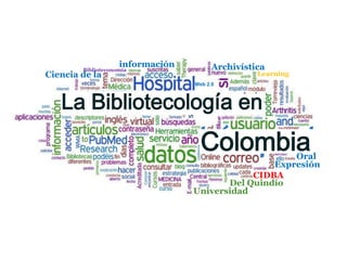 información Archivística Biblioteconomía Ciencia de la Learning Web 2.0 La Bibliotecología en Colombia Oral Expresión  CIDBA Del Quindío Universidad 