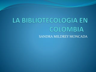 SANDRA MILDREY MONCADA
 
