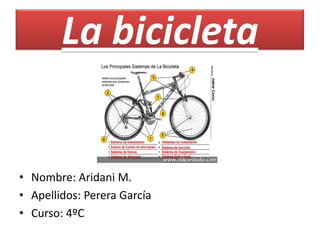 La bicicleta  Nombre: Aridani M. Apellidos: Perera García Curso: 4ºC 