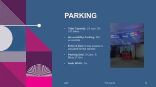 PARKING
• Total Capacity: 25 cars, 80-
100 bikes
• Accessibility Parking: Not
accessible
• Entry & Exit: 2-way access is
provided for the parking
• Parking Grid: 3 Cars / 8
Bikes (7.5m)
• Aisle Width: 5m
20XX Pitch deck title 54
 