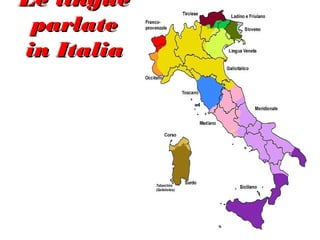 Le lingue
 parlate
in Italia
 