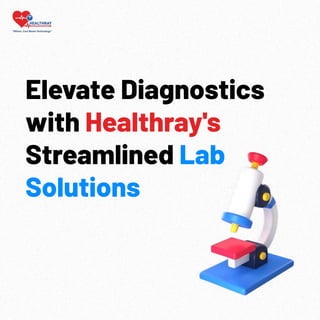 ElevateDiagnostics
with
Streamlined
Healthray's
Lab
Solutions
 