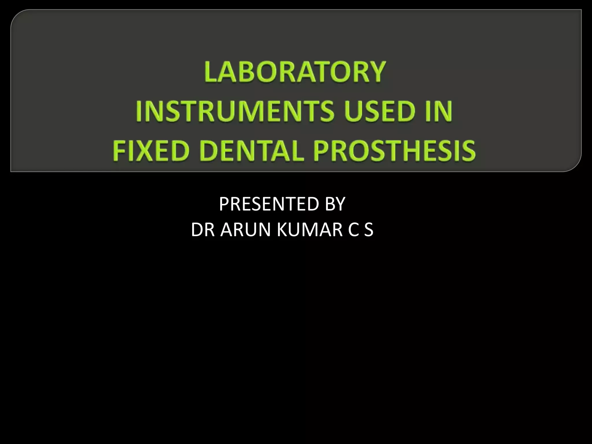 Lab instruments in prosthodontics PPT
