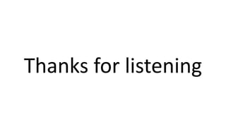 Thanks for listening
 