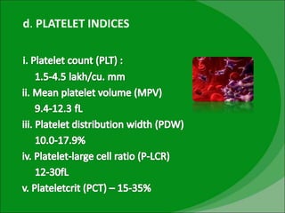 d. PLATELET INDICES
 