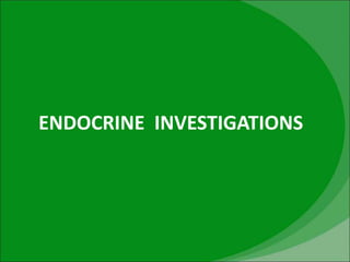 ENDOCRINE INVESTIGATIONS
 