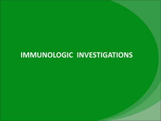IMMUNOLOGIC INVESTIGATIONS
 