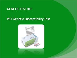 GENETIC TEST KIT
PST Genetic Susceptibility Test
 